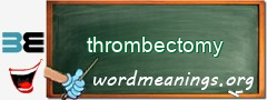 WordMeaning blackboard for thrombectomy